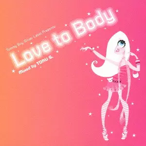 TORU S. / TOMMY BOY SILVER PRESENTS {LOVE TO BODY} MIXED BY TORU S. / Tommy Boy Silver Label Presents Love to Bady mixed by TORU S．