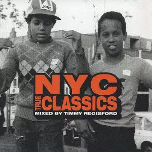 TIMMY REGISFORD / ティミー・レジスフォード / NYC TRUE CLASSICS - MIXED BY TIMMY REGISFORD / NYC TRUE CLASSICS~MIXED BY TIMMY REGISFORD