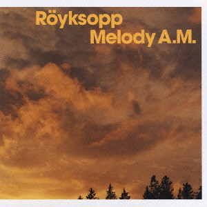 ROYKSOPP / ロイクソップ / MELODY A. M. / メロディーA.M.