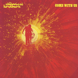 CHEMICAL BROTHERS / ケミカル・ブラザーズ  / COME WITH US / COME WITH US