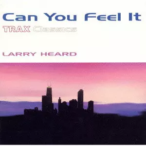 LARRY HEARD / ラリー・ハード / キャン・ユー・フィール・イット~トラックス・クラシックス
