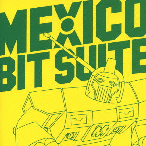 MEXICO / メキシコ / BIT SUITE / BIT SUITE
