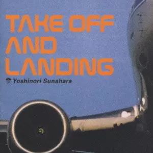 TAKE OFF AND LANDING/YOSHINORI SUNAHARA/砂原良徳｜CLUB/DANCE