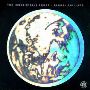 IRRESISTIBLE FORCE / イレジスティブル・フォース / GLOBAL CHILLAGE / グローバル・チレッジ
