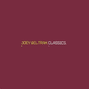JOEY BELTRAM / ジョーイ・ベルトラム / CLASSICS / クラシックス