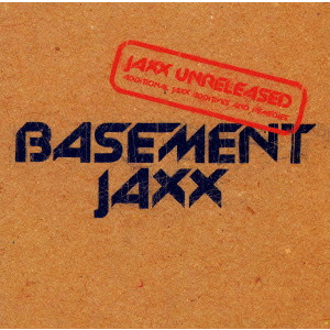 BASEMENT JAXX / ベースメント・ジャックス / JAXX UNRELEASED / ジャックス・アンリリースト