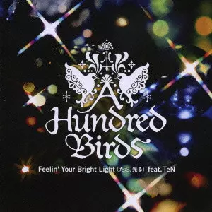 A HUNDRED BIRDS / ア・ハンドレッド・バーズ / FEELIN' YOUR BRIGHT LIGHT FEAT.TEN / Feelin’ Your Bright Light（ただ，光る） feat．TeN