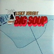 LUKE VIBERT / ルーク・ヴァイバート / BIG SOUP / ビッグ・スープ