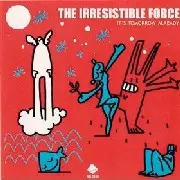 IRRESISTIBLE FORCE / イレジスティブル・フォース / IT'S TOMORROW ALREADY / イッツ・トゥモロウ・オールレディ