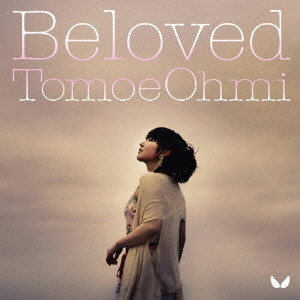 TOMOE OHMI / 近江知永 / BELOVED / Beloved