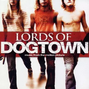 LORDS OF DOGTOWN OST / 「ロード・オブ・ドッグタウン」オリジナル