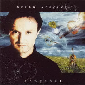 GORAN BREGOVIC - SONGBOOK / ゴラン・ブレゴヴィッチ ソング