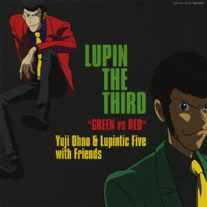 Yuji Ohno&Lupintic Five / LUPIN THE THIRD "GREEN VS RED" / 「LUPIN THE THIRD “GREEN vs RED”」