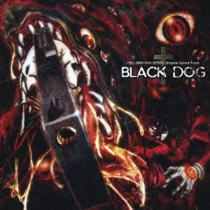 ヘルシング　オリジナルサウンドトラック　black dog Hellsing OVA Series Original Sound Track: Black Dog by 松尾早人