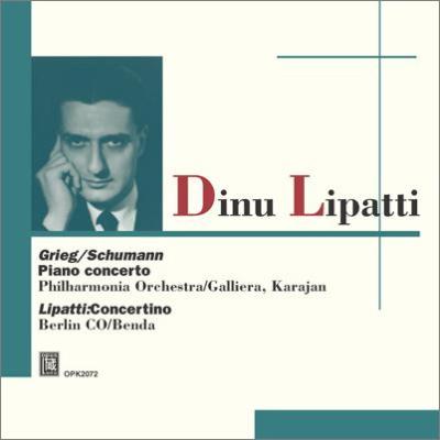 DINU LIPATTI / ディヌ・リパッティ / GRIEG & SCHUMANN: PIANO CONCERTOS / LIPATTI: CONCERTINO / グリーグ,シューマン:ピアノ協奏曲/リパッティ:コンチェルティーノ