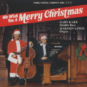 GARY KARR / ゲリー・カー / WE WISH YOU A MERRY CHRISTMAS / 聖しこの夜~ゲリー・カーのクリスマス