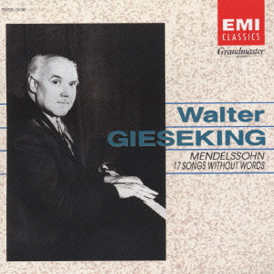 WALTER GIESEKING / ヴァルター・ギーゼキング / MENDELSSOHN:17 SONGS WITHOUT WORDS / メンデルスゾーン:春の歌(17の無言歌集)