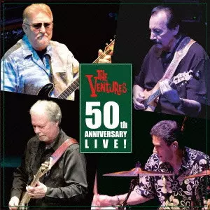50TH ANNIVERSARY LIVE! / 50周年記念ライブ!/VENTURES/ベンチャーズ