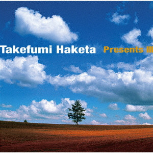 TAKEFUMI HAKETA / 羽毛田丈史 / PRESENTS 3 / Presents 3
