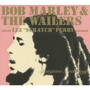 BOB MARLEY (& THE WAILERS) / ボブ・マーリー(・アンド・ザ・ウエイラーズ) / BOB MARLEY & THE WAILERS MEETS LEE 'SCRATCH' PERRY SESSIONS SPRINGTIME ANTHOLOGY / ボブ・マーリー&ザ・ウェイラーズ スプリングタイム・アンソロジー ミーツ・リー“スクラッチ”ペリー・セッションズ~