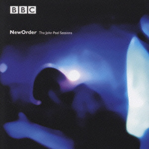 NEW ORDER / ニュー・オーダー / The John Peel Session / ジョン・ピール・セッションズ