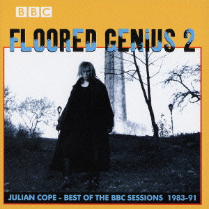 JULIAN COPE / ジュリアン・コープ / FLOORED GENIUS 2 - BEST OF THE BBC SESSIONS 1983 - 1991 / ベスト・オブ・BBC セッションズ