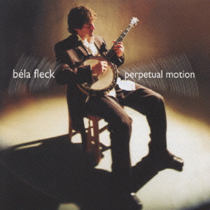 BELA FLECK / ベラ・フレック / Perpetual Motion / パーペチュアル・モーション