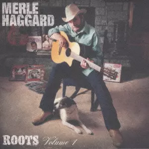 MERLE HAGGARD / マール・ハガード / Roots. Volume 1 / ルーツ、ヴォリューム 1