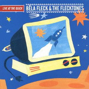 BELA FLECK / ベラ・フレック / LIVE AT THE QUICK / ライヴ・アット・ザ・クイック
