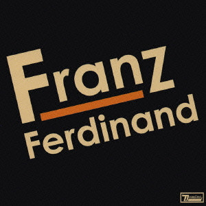FRANZ FERDINAND / フランツ・フェルディナンド / Franz Ferdinand / フランツ・フェルディナンド