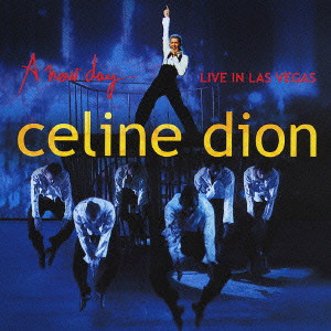 CELINE DION / セリーヌ・ディオン / A new day...LIVE IN LAS VEGAS / ア・ニュー・デイ...ライヴ・イン・ラス・ヴェガス