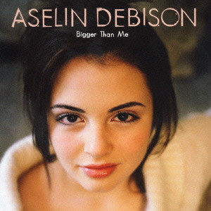 ASELIN DEBISON / アゼリン・デビソン / BIGGER THAN ME / ビガー・ザン・ミー
