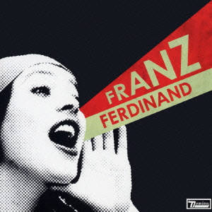 FRANZ FERDINAND / フランツ・フェルディナンド / You Could Have It So Much Better & Better