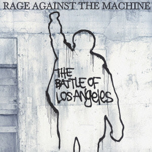 RAGE AGAINST THE MACHINE / レイジ・アゲインスト・ザ・マシーン / THE BATTLE OF LOS ANGELES / バトル・オブ・ロサンゼルス