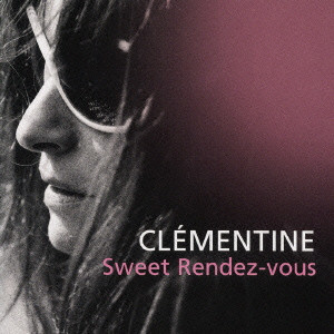 CLEMENTINE / クレモンティーヌ / SWEET RENDEZ-VOUS / スイート・ランデヴー