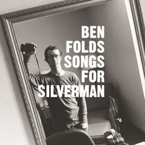 BEN FOLDS / ベン・フォールズ / SONGS FOR SILVERMAN / ソングス・フォー・シルヴァーマン