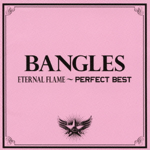BANGLES / バングルス / ETERNAL FLAME - PERFECT BEST / エターナル・フレーム~パーフェクト・ベスト