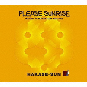 HAKASE-SUN / PLEASE SUNRISE - THE BEST OF HAKASE-SUN 2001 - 2008 / Please Sunrise~The Best Of HAKASE-SUN 2001-2008