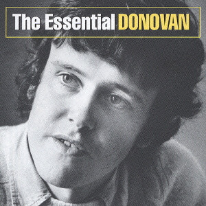 DONOVAN / ドノヴァン / The Essential DONOVAN / エッセンシャル・ドノヴァン