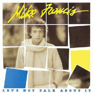 MIKE FRANCIS / マイク・フランシス / LET'S NOT TALK ABOUT IT / レッツ・ノット・トーク・アバウト・イット