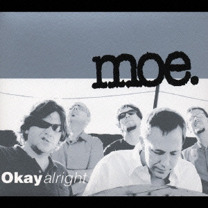 MOE. / モー / Okay alright / OK、オーライト