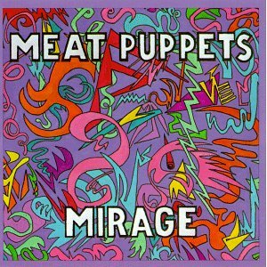 MEAT PUPPETS / ミート・パペッツ / ミラージュ