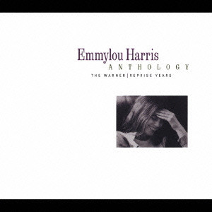 EMMYLOU HARRIS / エミルー・ハリス / ANTHOLOGY: WARNER REPRISE YEARS / アンソロジー~ワーナー・リプリーズ・イヤーズ《名盤探検隊》
