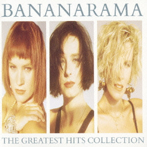 BANANARAMA / バナナラマ / THE GREATEST HITS COLLECTION / グレイテスト・ヒッツ