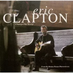 CHANGE THE WORLD / チェンジ・ザ・ワールド/ERIC CLAPTON/エリック