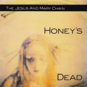 HONEY'S DEAD / ハニーズ・デッド/JESUS & MARY CHAIN/ジーザス&メリー