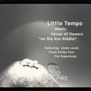LITTLE TEMPO / リトル・テンポ / LITTLE TEMPO MEETS VOICES OF FLOWERS "ON THE RON RIDDIM" / Little Tempo meets Voices of Flowers“on the Ron Riddim”