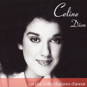 CELINE DION / セリーヌ・ディオン / LES PLUS BELLES CHANSONS D'AMOUR / ラヴ・バラード・ベスト・セレクション