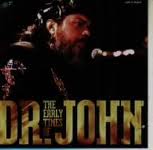 DR. JOHN / ドクター・ジョン / THE EARLY TIMES OF DR.JOHN / ジ・アーリー・タイムズ・オブ・ドクター・ジョン