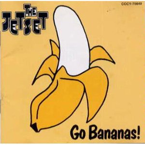 THE JETSET / ジェットセット / ゴー・バナナ!